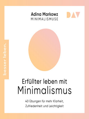 cover image of Erfüllter leben mit Minimalismus. 40 Übungen für mehr Klarheit, Zufriedenheit und Leichtigkeit (Ungekürzt)